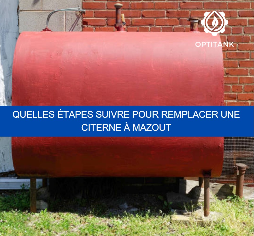 Quelles étapes suivre pour remplacer une citerne à mazout